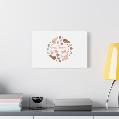 Good Friends Better Together Canvas | Friendship Valentine, Platonic Love