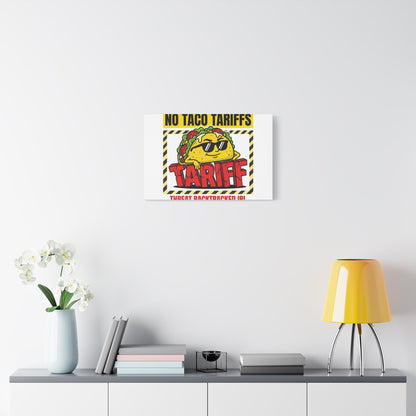 No Taco Tariffs Canvas | political taco pun, tariff backtrack protest typography
