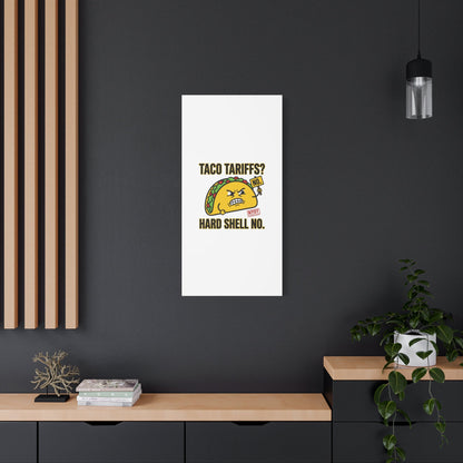 Taco Tariffs? Hard Shell No. Canvas