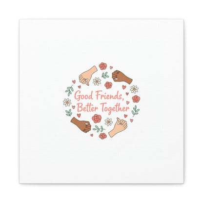 Good Friends Better Together Canvas | Friendship Valentine, Platonic Love