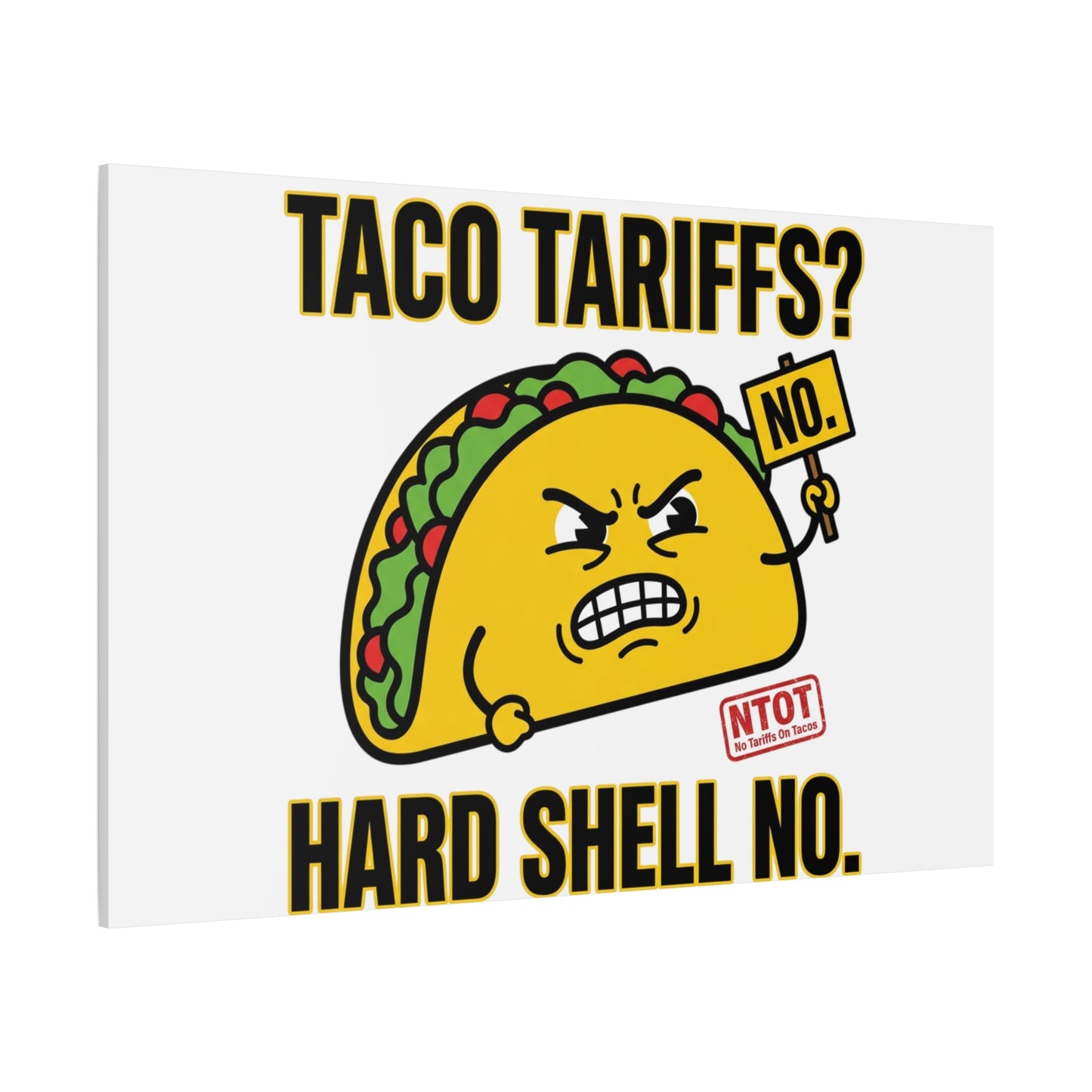 Taco Tariffs? Hard Shell No. Canvas