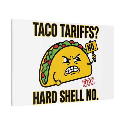 Taco Tariffs? Hard Shell No. Canvas
