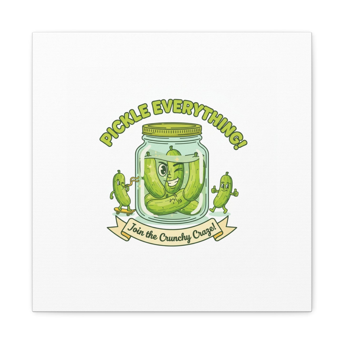 Pickle Everything! Matte Canvas | Brine Design, Pickle Lover Art