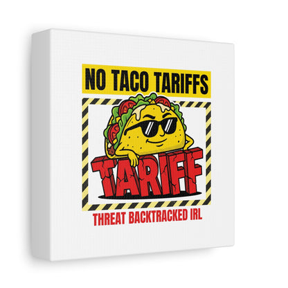 No Taco Tariffs Canvas | political taco pun, tariff backtrack protest typography