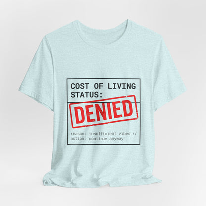 Cost of Living Status: DENIED Tee | cost of living crisis, budget humor