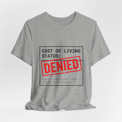 Cost of Living Status: DENIED Tee | cost of living crisis, budget humor