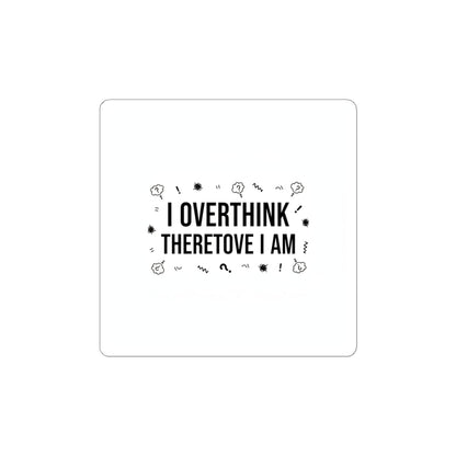 I Overthink Therefore I Am Sticker, Sarcastic Self-Deprecating Quote, Minimal Black Text