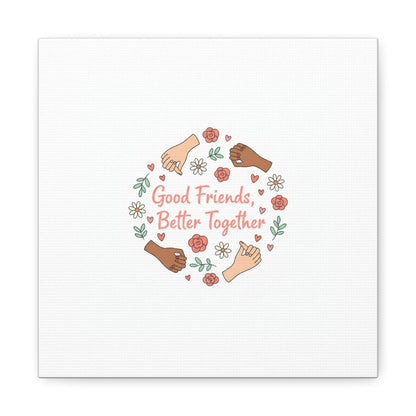 Good Friends Better Together Canvas | Friendship Valentine, Platonic Love