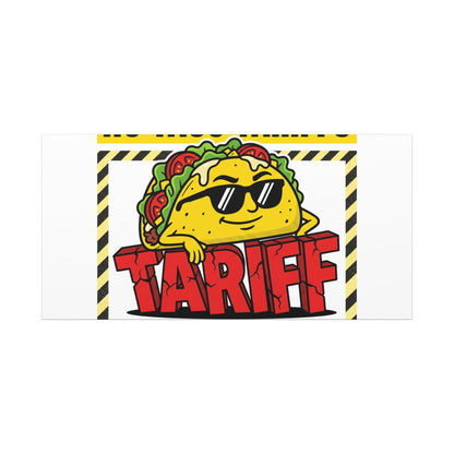 No Taco Tariffs Canvas | political taco pun, tariff backtrack protest typography