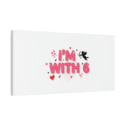 Valentine's 'I with 6 for 7' Meme Matte Canvas Art