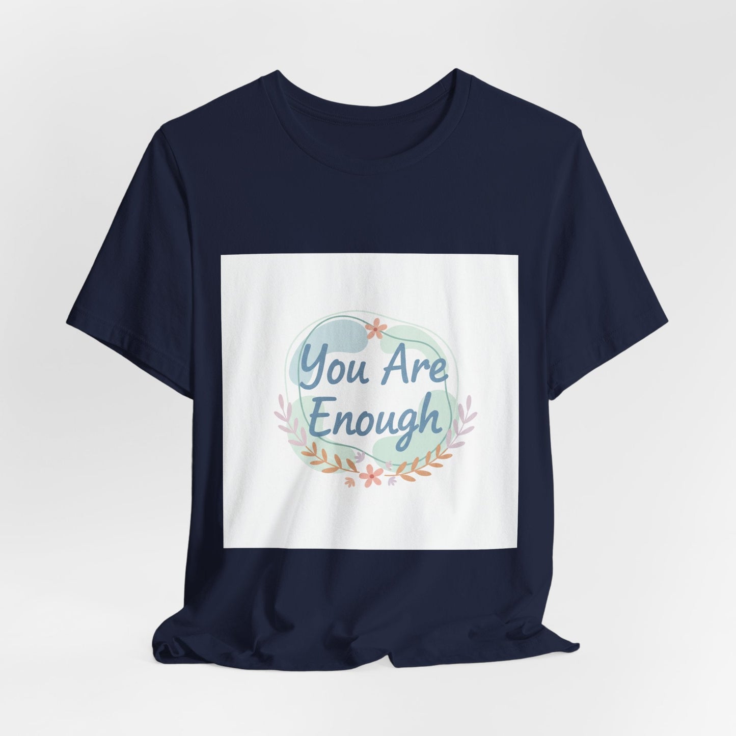 You Are Enough Tee | self care shirt, supportive quote tee
