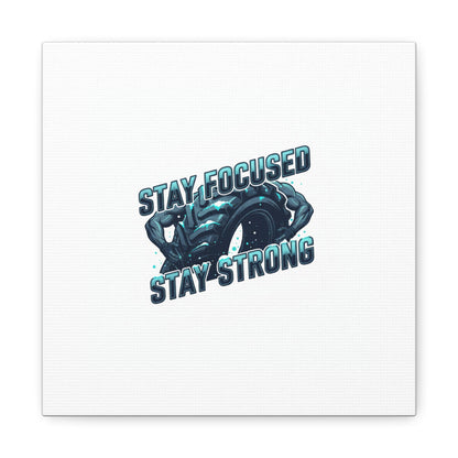 Stay Focused Stay Strong Canvas | Winter Workout Motivational Wall Art