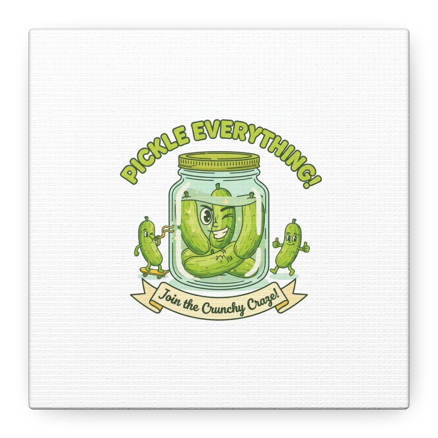 Pickle Everything! Matte Canvas | Brine Design, Pickle Lover Art