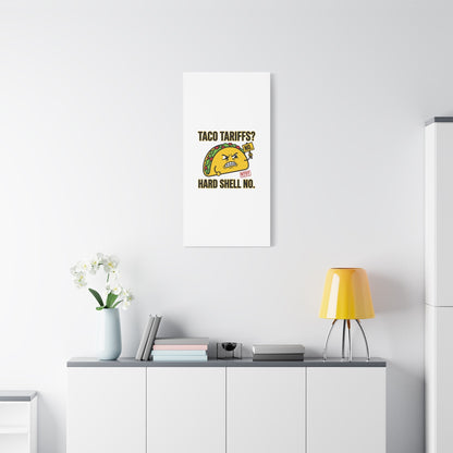 Taco Tariffs? Hard Shell No. Canvas
