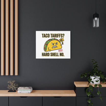 Taco Tariffs? Hard Shell No. Canvas