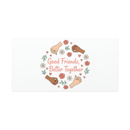Good Friends Better Together Canvas | Friendship Valentine, Platonic Love