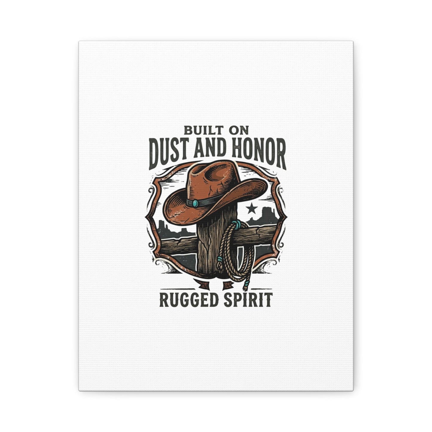 Built on Dust and Honor Canvas | Western cowboy, vintage Americana