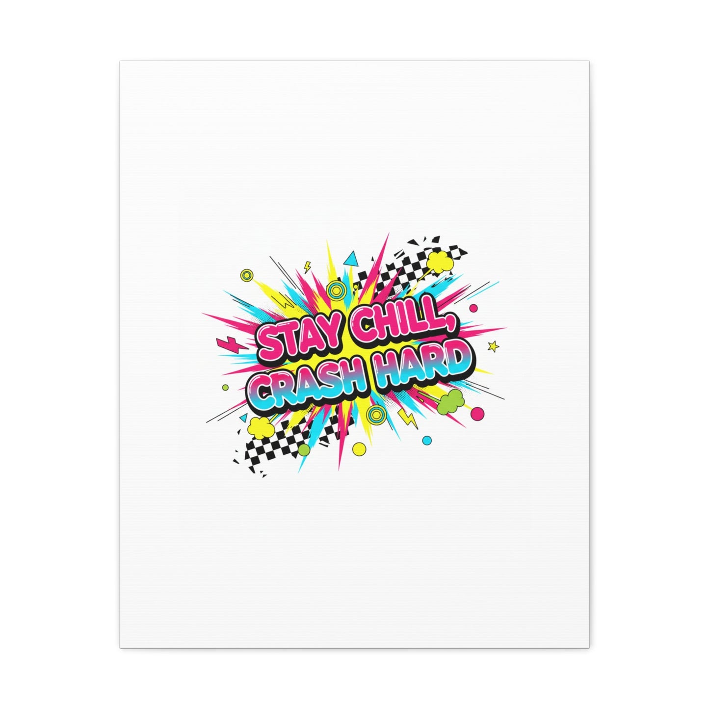 Stay Chill Crash Hard Canvas, neon graffiti crash out art | meltdown sticker style