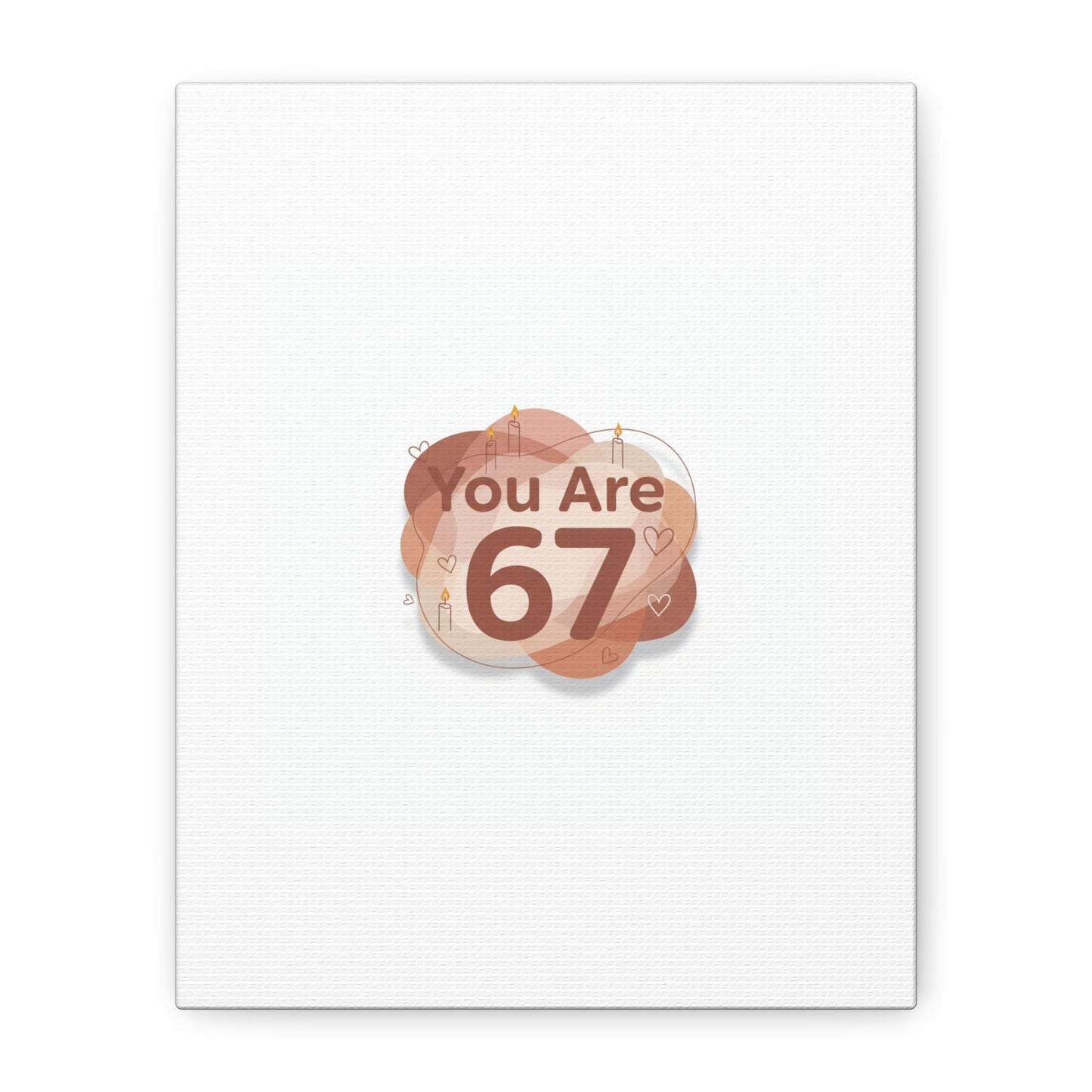 You Are 67 Canvas | Self Love Valentine wall art, Treat‑Yourself decor