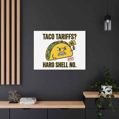 Taco Tariffs? Hard Shell No. Canvas