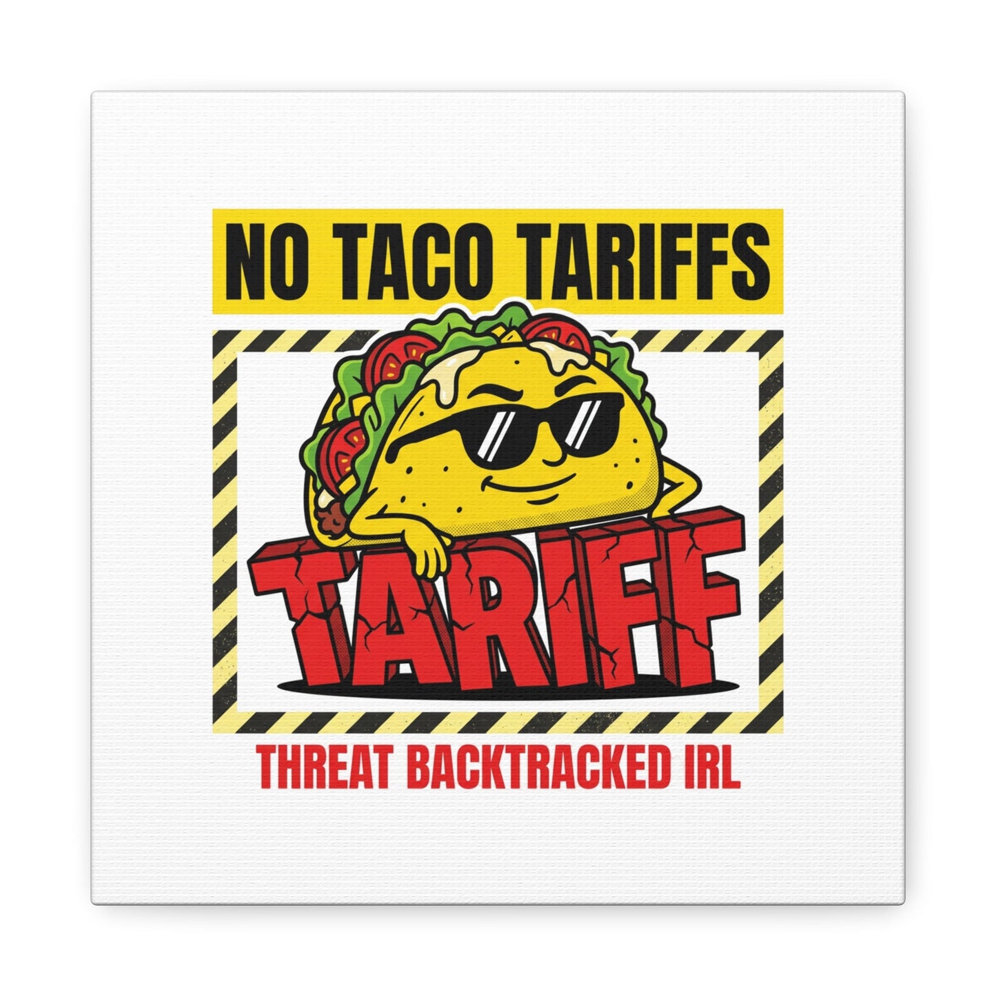 No Taco Tariffs Canvas | political taco pun, tariff backtrack protest typography