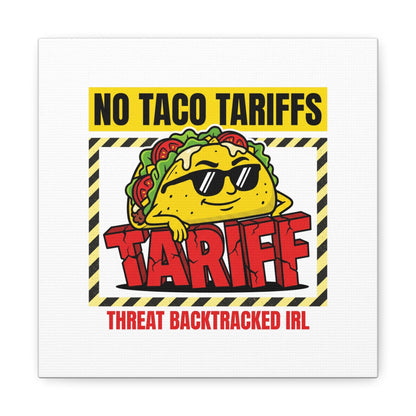 No Taco Tariffs Canvas | political taco pun, tariff backtrack protest typography
