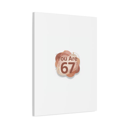 You Are 67 Canvas | Self Love Valentine wall art, Treat‑Yourself decor