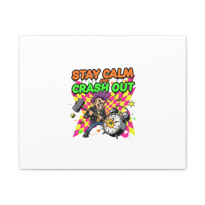 Stay Calm and Crash Out Canvas | neon skate graffiti, meltdown art