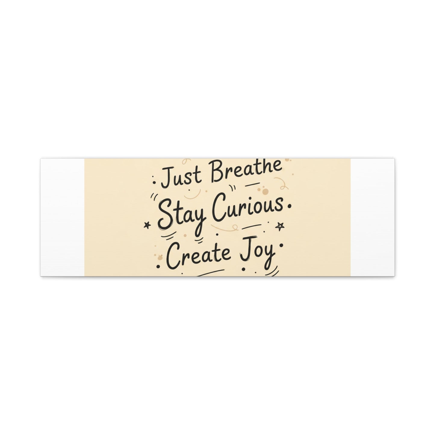 Just Breathe Stay Curious Create Joy Canvas | Messy Handwritten Typography, Doodle Text Art