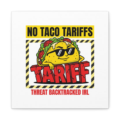 No Taco Tariffs Canvas | political taco pun, tariff backtrack protest typography