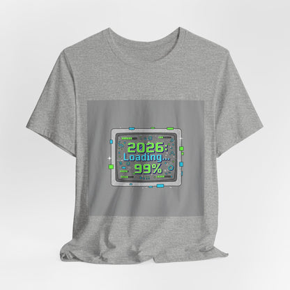 2026 Loading 99% Loading Bar Tee | NYE meme countdown graphic tee