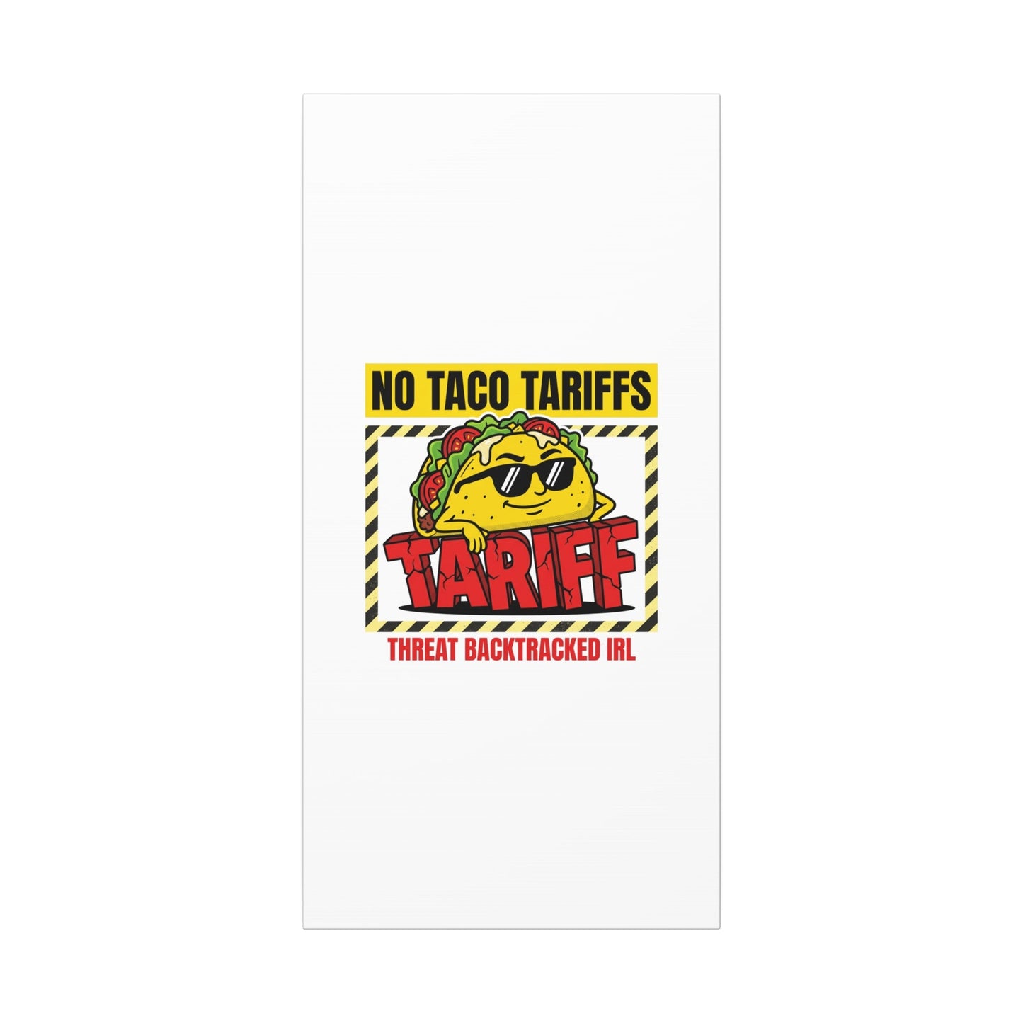 No Taco Tariffs Canvas | political taco pun, tariff backtrack protest typography
