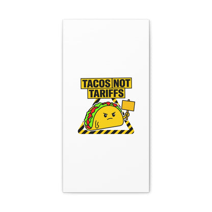 Tacos Not Tariffs Canvas | political taco pun, protest typography