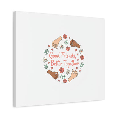 Good Friends Better Together Canvas | Friendship Valentine, Platonic Love