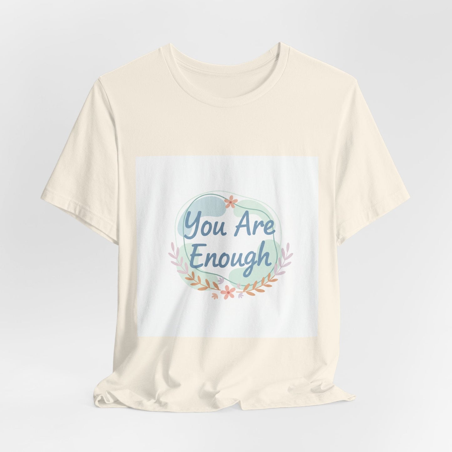 You Are Enough Tee | self care shirt, supportive quote tee