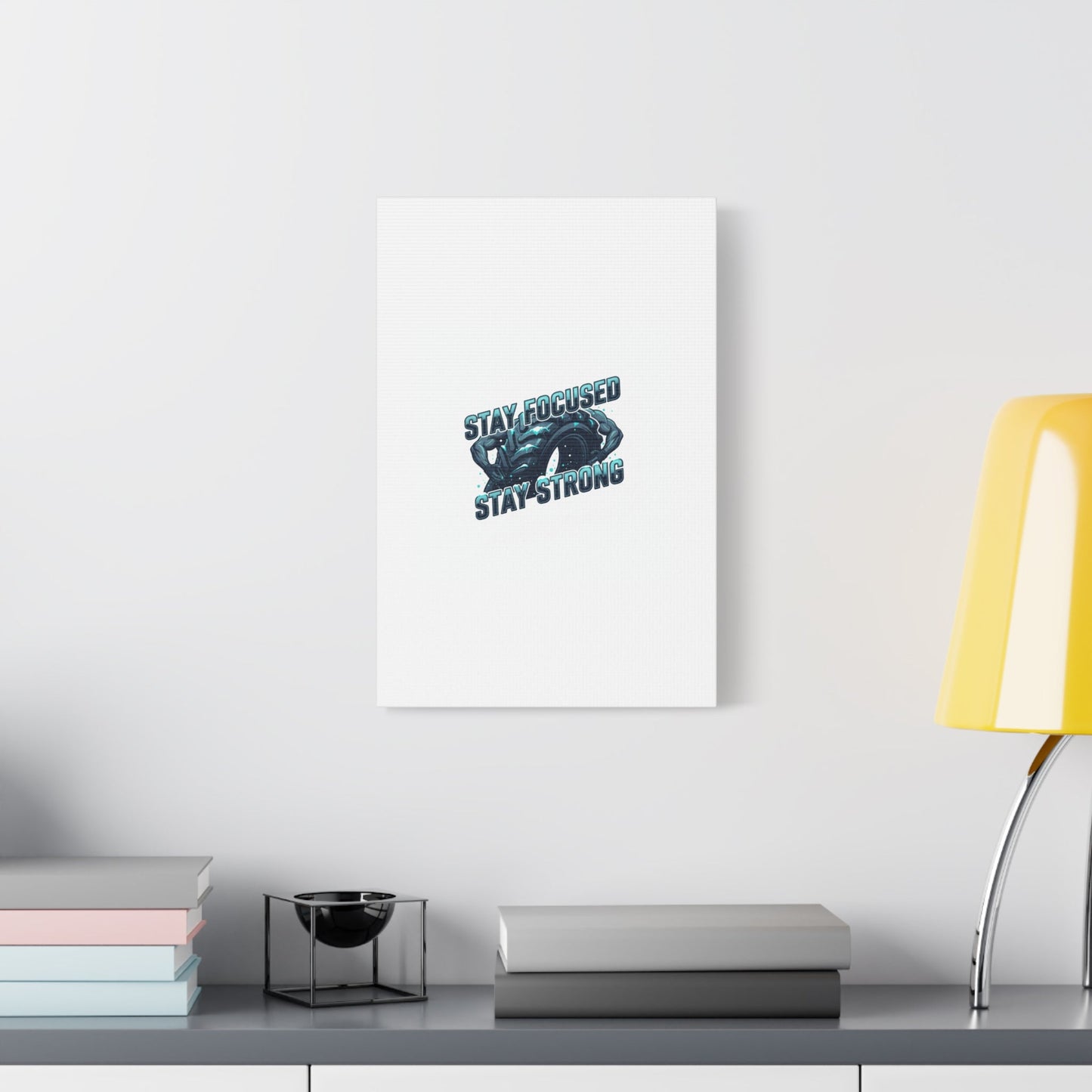 Stay Focused Stay Strong Canvas | Winter Workout Motivational Wall Art