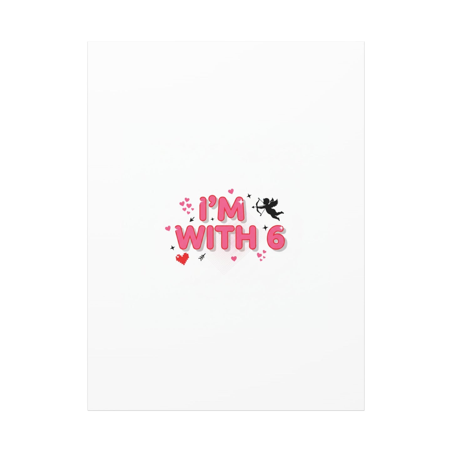 Valentine's 'I with 6 for 7' Meme Matte Canvas Art