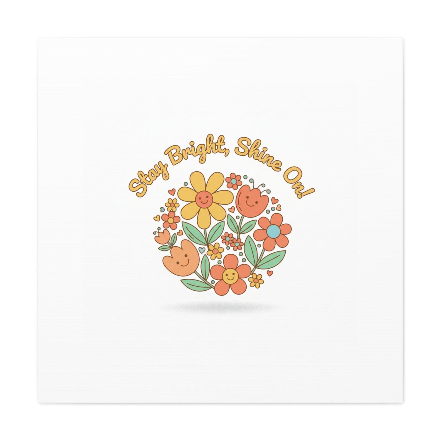 Stay Bright Shine On Canvas | Hopecore, Radical Optimism Wall Art