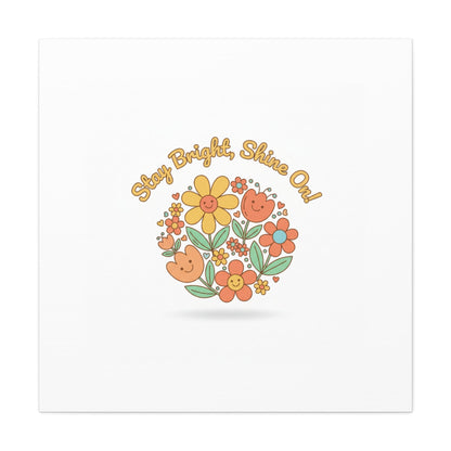 Stay Bright Shine On Canvas | Hopecore, Radical Optimism Wall Art