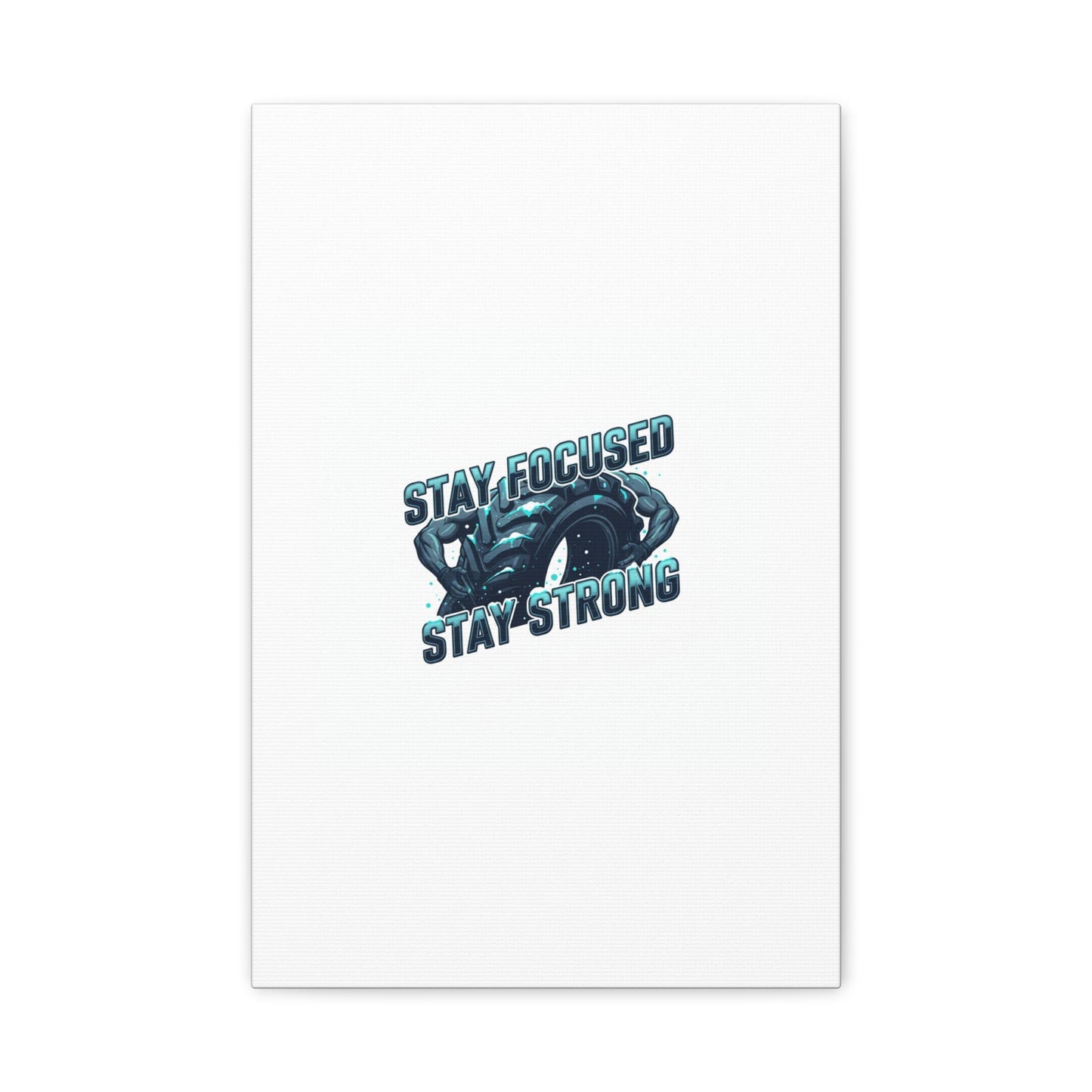 Stay Focused Stay Strong Canvas | Winter Workout Motivational Wall Art