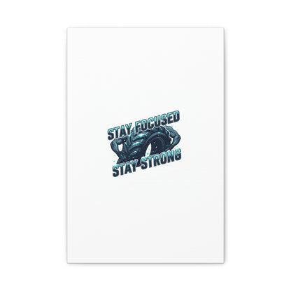 Stay Focused Stay Strong Canvas | Winter Workout Motivational Wall Art