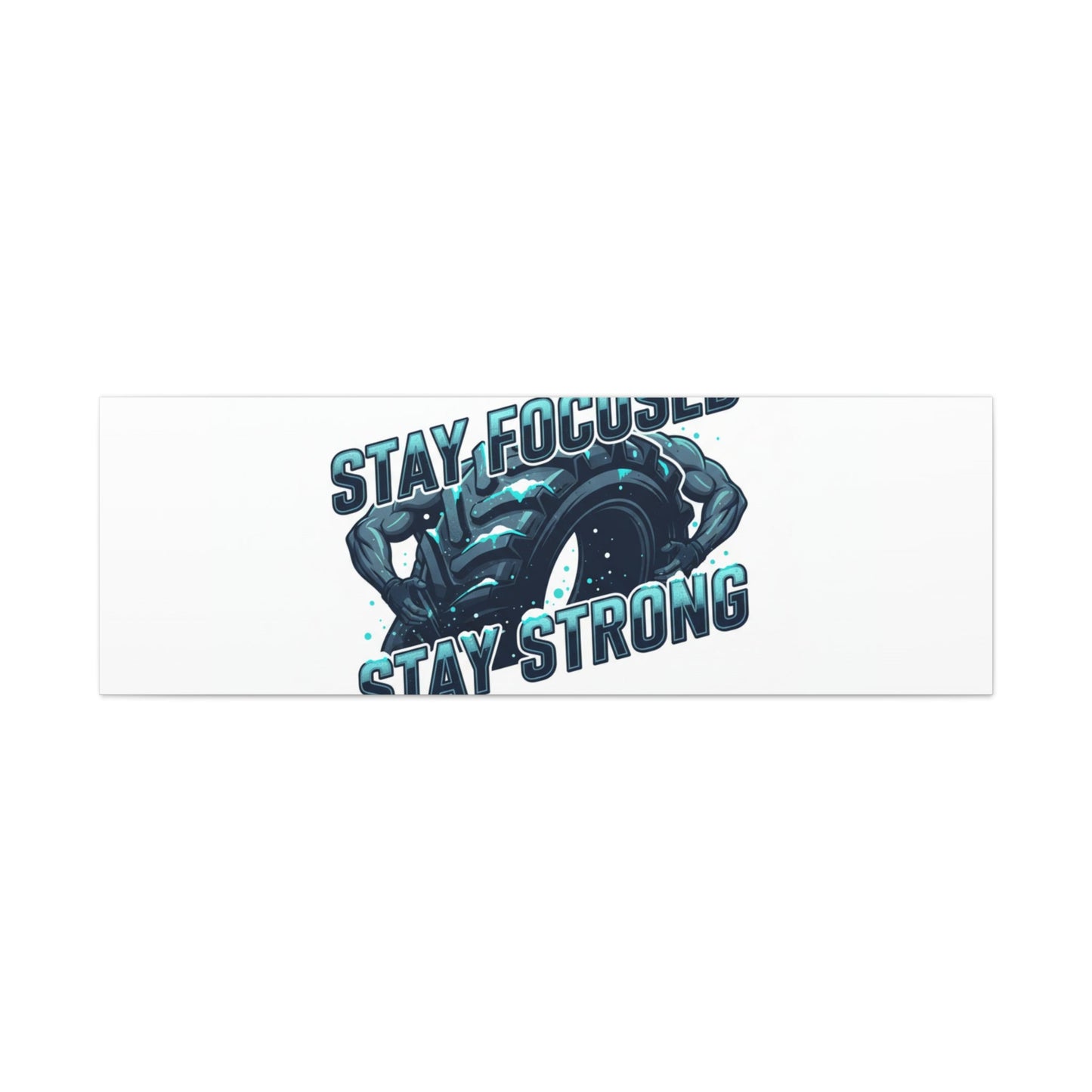 Stay Focused Stay Strong Canvas | Winter Workout Motivational Wall Art