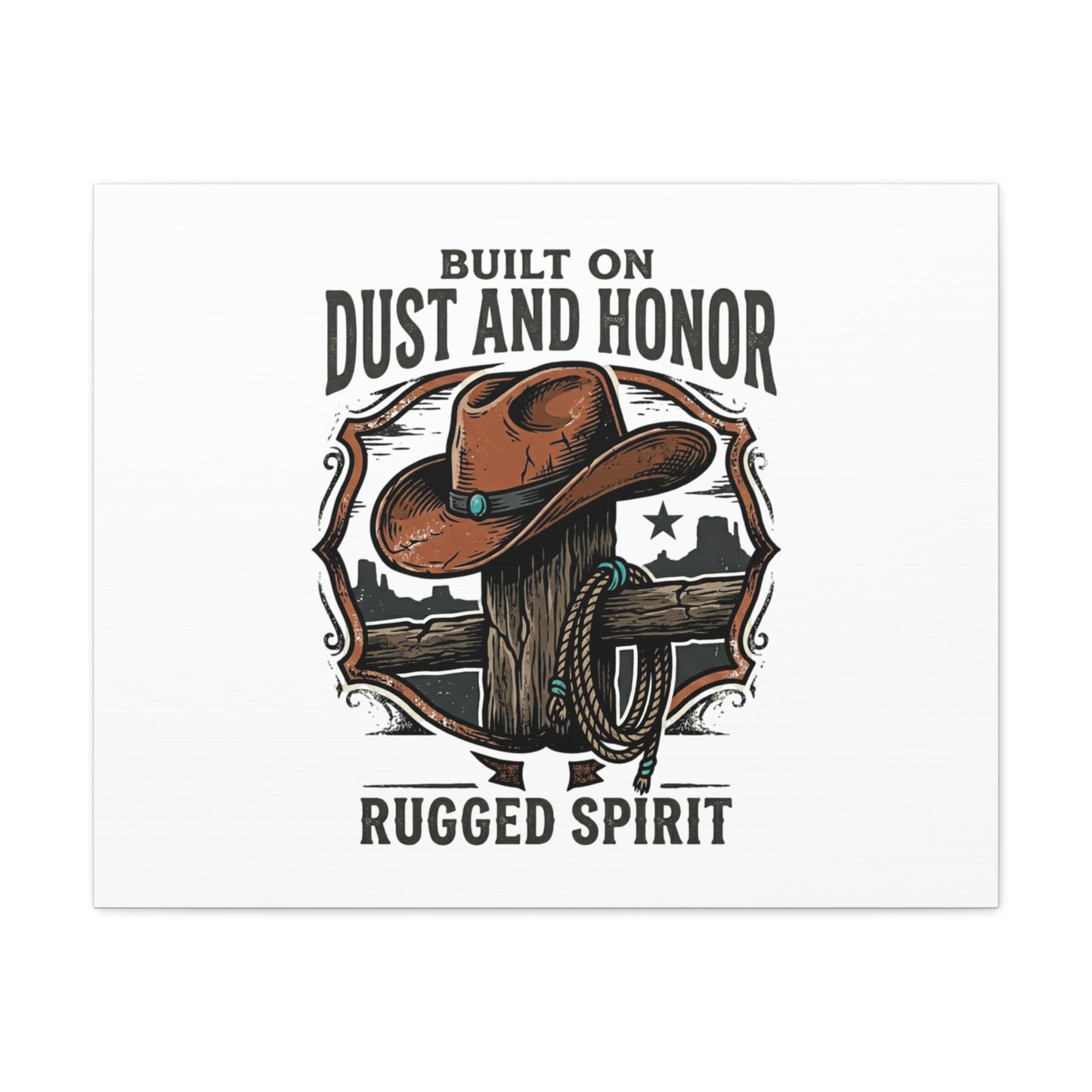 Built on Dust and Honor Canvas | Western cowboy, vintage Americana