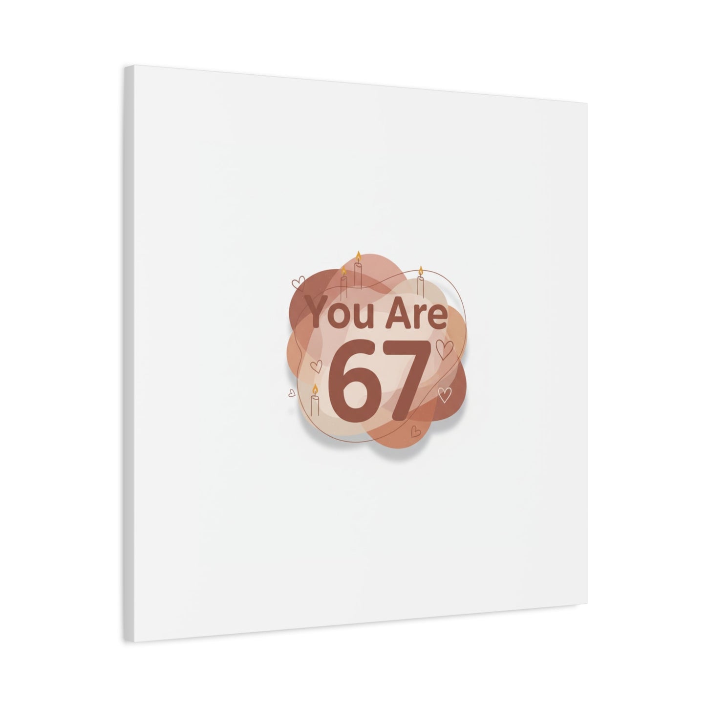 You Are 67 Canvas | Self Love Valentine wall art, Treat‑Yourself decor