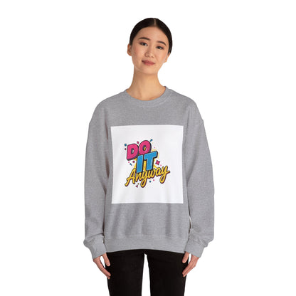 Do It Anyway Crewneck Sweatshirt | Maximalist Typography, Bold Stacked Type