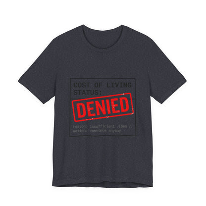 Cost of Living Status: DENIED Tee | cost of living crisis, budget humor
