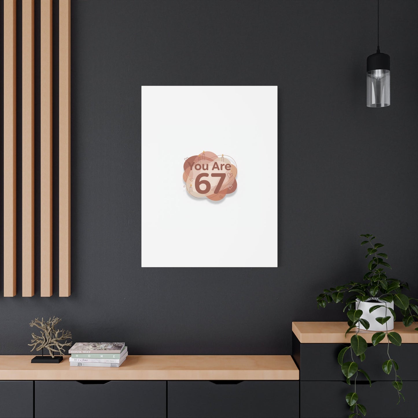 You Are 67 Canvas | Self Love Valentine wall art, Treat‑Yourself decor