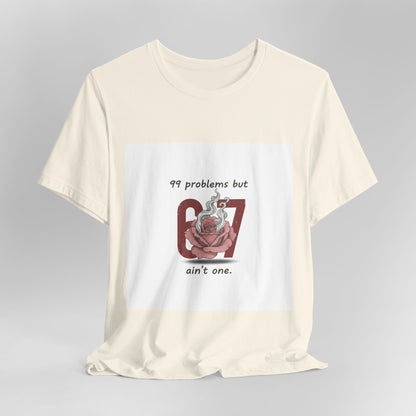 99 Problems But 6 7 Ain't One Tee | Viral Valentine's Shirt | Funny Cupid Gift