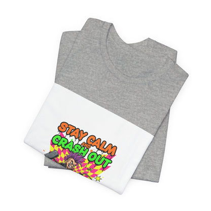 Stay Calm Crash Out Tee | meltdown shirt, neon graffiti streetwear
