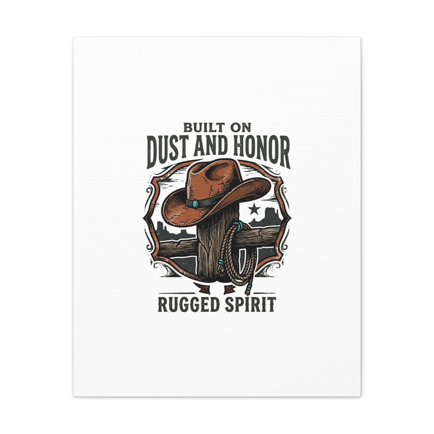 Built on Dust and Honor Canvas | Western cowboy, vintage Americana